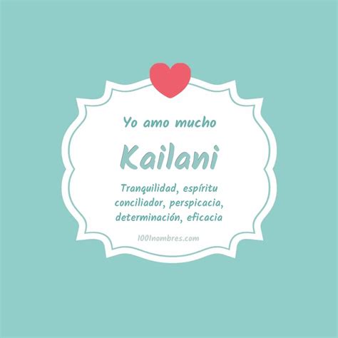 que significa el nombre de kailani|Nombre Kailani